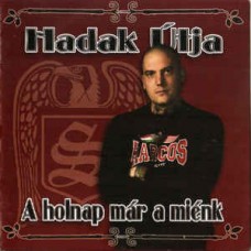 Hadak Útja  ‎– A Holnap Már A Miénk - CD