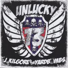 The Yardbombs J. Kilgore,  ‎– Unlucky 13  - CD