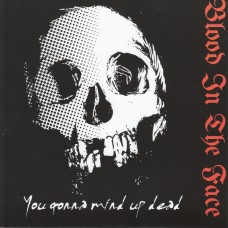 Blood In The Face ‎- You Gonna Wind Up Dead - 7" 